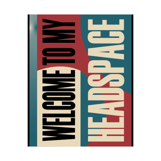 Welcome to My Headspace Matte Vertical Poster, Home Decor, Inspirational Wall Art, Modern Design, Office Decor, Gift Ideas